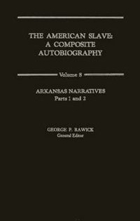 Cover image for The American Slave: Arkansas Narratives Parts 1 & 2, Vol. 8