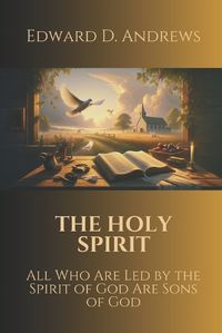 Cover image for The Holy Spirit: All Who Are Led by the Spirit of God Are Sons of God