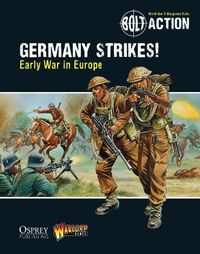 Cover image for Bolt Action: Germany Strikes!: Early War in Europe