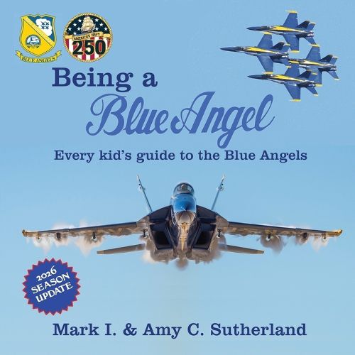 Cover image for Being a Blue Angel: Every Kid's Guide to the Blue Angels