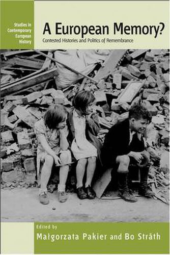 Cover image for A European Memory?: Contested Histories and Politics of Remembrance