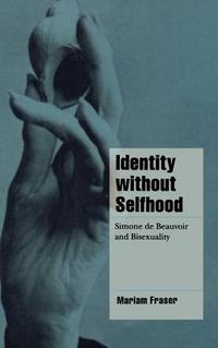 Cover image for Identity without Selfhood: Simone de Beauvoir and Bisexuality