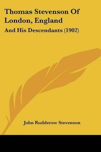 Cover image for Thomas Stevenson of London, England: And His Descendants (1902)