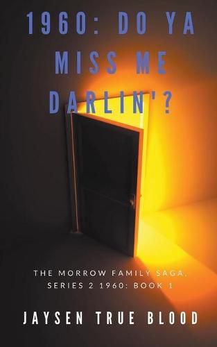 Cover image for The Morrow Family Saga, Series 2: 1960s Book 1: Do You Miss Me Darlin'?