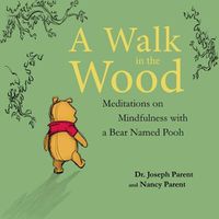Cover image for A Walk in the Wood Lib/E: Meditations on Mindfulness with a Bear Named Pooh