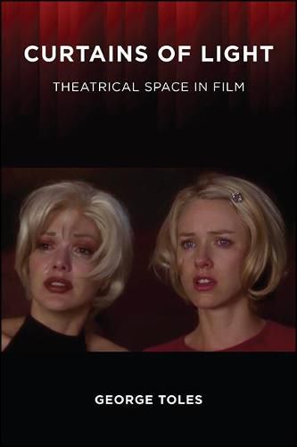 Cover image for Curtains of Light: Theatrical Space in Film