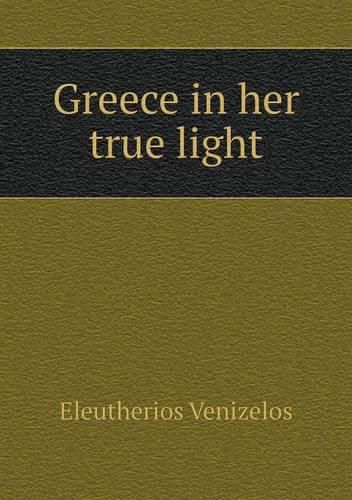 Cover image for Greece in her true light