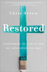 Cover image for Restored: Transforming the Sting of Your Past into Purpose for Today