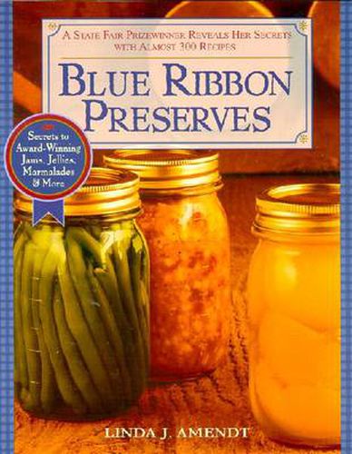 Cover image for Blue Ribbon Preserves: Secrets to Award-Winning Jams, Jellies, Marmalades and More