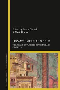 Cover image for Lucan's Imperial World: The Bellum Civile in its Contemporary Contexts