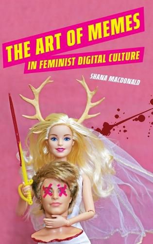 Cover image for The Art of Memes in Feminist Digital Culture