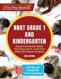 Cover image for NNAT Grade 1 and Kindergarten: Naglieri Nonverbal Ability Test Prep Level A / Level B for Gifted and Talented Students [2nd Edition]