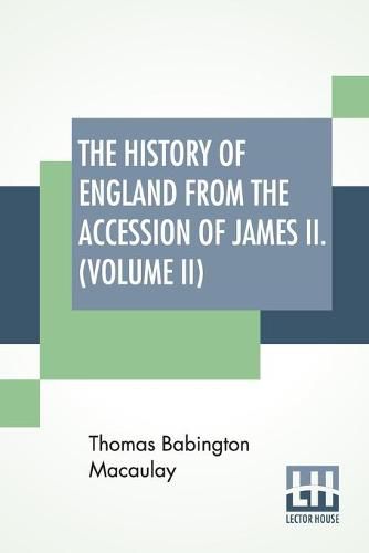 Cover image for The History Of England From The Accession Of James II. (Volume II): With A Memoir By Rev. H. H. Milman In Volume I (In Five Volumes, Vol. II.)