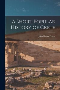 Cover image for A Short Popular History of Crete