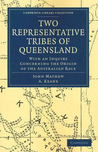 Cover image for Two Representative Tribes of Queensland: With an Inquiry Concerning the Origin of the Australian Race