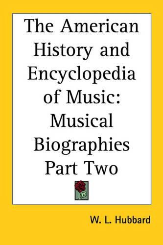 Cover image for The American History and Encyclopedia of Music: Musical Biographies Part Two