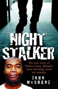 Cover image for Night Stalker: The True Story of Delroy Grant, Britain's Most Shocking Serial Sex Attacker