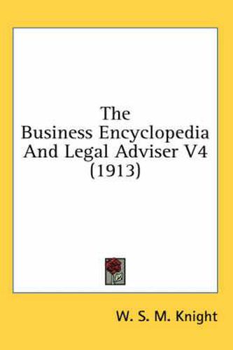 The Business Encyclopedia and Legal Adviser V4 (1913)