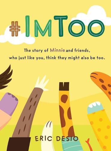 Cover image for #ImToo: The story of Minnie and friends, who just like you, think they might also be too.