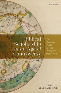 Cover image for Biblical Scholarship in an Age of Controversy: The Polemical World of Hugh Broughton (1549-1612)