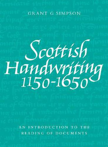 Cover image for Scottish Handwriting 1150-1650: An Introduction to the Reading of Documents