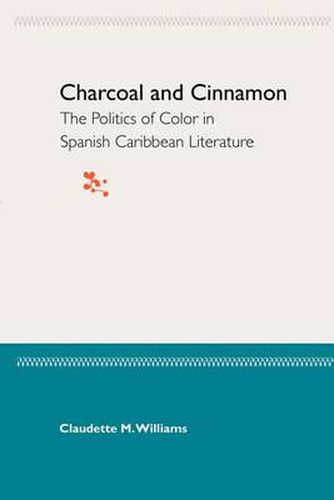 Cover image for Charcoal And Cinnamon: The Politics Of Color In Spanish Caribbean Literature