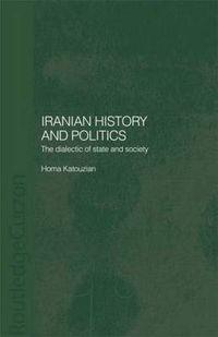 Cover image for Iranian History and Politics: The Dialectic of State and Society