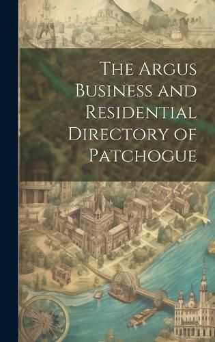 Cover image for The Argus Business and Residential Directory of Patchogue