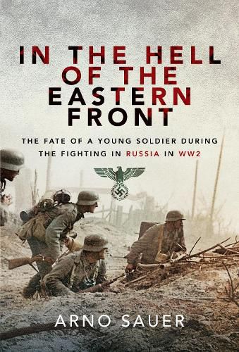 Cover image for In the Hell of the Eastern Front: The Fate of a Young Soldier During the Fighting in Russia in WW2
