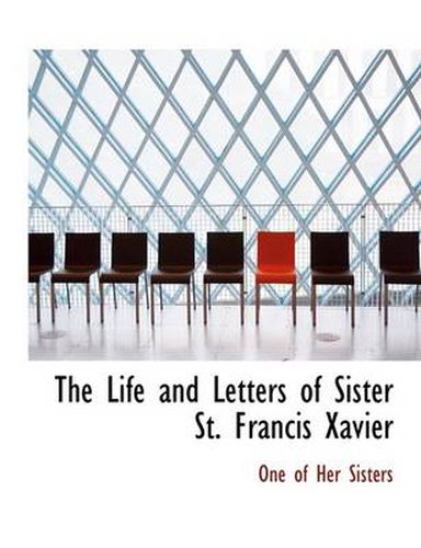 Cover image for The Life and Letters of Sister St. Francis Xavier