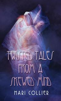 Cover image for Twisted Tales From a Skewed Mind