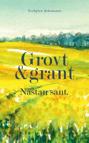 Cover image for Grovt och grant. Nastan sant.: Dikter och spridda tankar i salig roera.