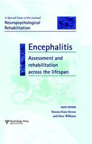 Encephalitis: Assessment and Rehabilitation Across the Lifespan: A Special Issue of Neuropsychological Rehabilitation