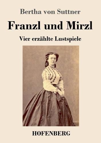 Cover image for Franzl und Mirzl: Vier erzahlte Lustspiele