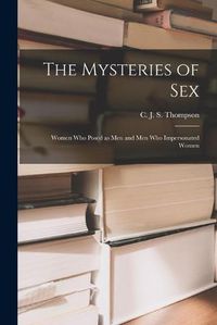 Cover image for The Mysteries of Sex: Women Who Posed as Men and Men Who Impersonated Women