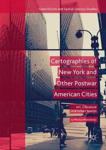 Cover image for Cartographies of New York and Other Postwar American Cities: Art, Literature and Urban Spaces