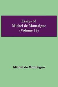 Cover image for Essays of Michel de Montaigne (Volume 14)