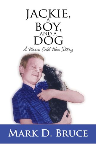 Cover image for Jackie, a Boy, and a Dog: A Warm Cold War Story