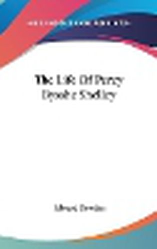 Cover image for The Life of Percy Bysshe Shelley