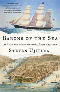 Cover image for Barons of the Sea: And Their Race to Build the World's Fastest Clipper Ship