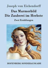 Cover image for Das Marmorbild / Die Zauberei im Herbste: Zwei Erzahlungen