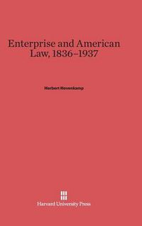 Cover image for Enterprise and American Law, 1836-1937