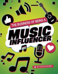 Cover image for The Business of Being a Music Influencer
