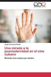 Cover image for Una mirada a la posmodernidad en el cine cubano