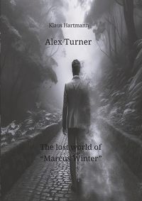 Cover image for Alex Turner The lost world of "Marcus Winter"