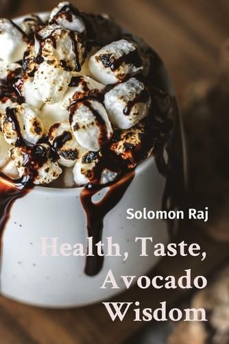 Cover image for Health, Taste, Avocado Wisdom