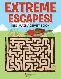 Cover image for Extreme Escapes! Kids Maze Activity Book