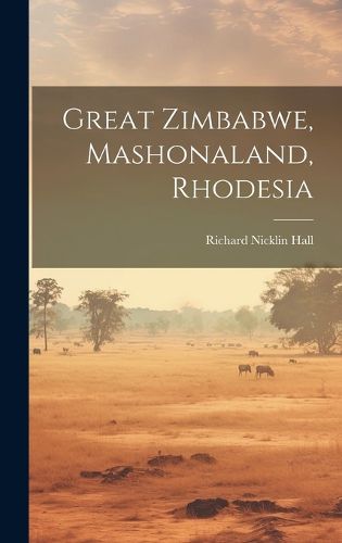 Cover image for Great Zimbabwe, Mashonaland, Rhodesia