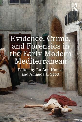 Cover image for Evidence, Crime, and Forensics in the Early Modern Mediterranean
