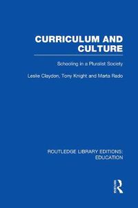 Cover image for Curriculum and Culture (RLE: Education): Schooling in a Pluralist Society